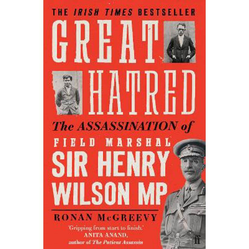 Great Hatred: The Assassination of Field Marshal Sir Henry Wilson MP (Paperback) - Ronan McGreevy
